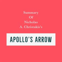 Summary_of_Nicholas_A__Christakis_s_Apollo_s_Arrow